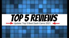 Top 5 Reviews: Top 5 Best Dash Cams 2021
