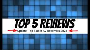 Top 5 Reviews: Top 5 Best AV Receivers 2021