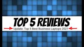 Top 5 Best Business Laptops 2021 Reviewed | Top 5 Reviews