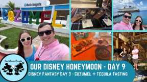 Disney Honeymoon Day 9: Disney Fantasy Day 3 - Cozumel + Tequila! | Disney Cruise Line | May 2022