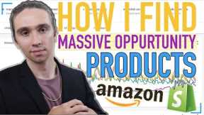 How I Find Massive Opportunity Products to Sell on Amazon FBA Private Label and Shopify | Ecommerce