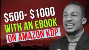 How to Make $500-$1000 if you can write Using Amazon KDP