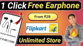 2 Free Shopping loot today | 29 rs sale live today flipkart | 100% Free Earphone Unlimited Order 🔥