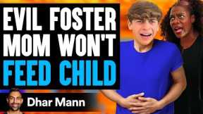 EVIL FOSTER MOM Won't Feed Child, She Lives To Regret It | Dhar Mann