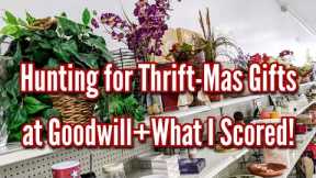 Hunting for Thrift-Mas Gifts at Goodwill-Shop with Me+What I Scored-Thrifting in 2022