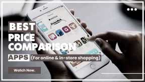 Best Price Comparison Apps for Online & In-store Shopping!