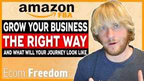 Growing Your Amazon FBA Business - A Detailed Pathway To Success