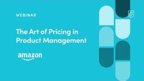 Webinar: The Art of Pricing in Product Management by fmr Amazon Sr PM, Carlos Santamaria