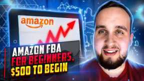 Amazon FBA For Beginners, How To Start With Just $500, 2023 Step By Step Tutorial