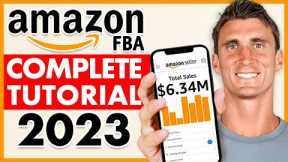 Amazon FBA: Complete Step-by-Step Tutorial For Beginners 2023