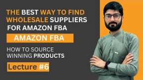 The Best Way To Find Wholesale Suppliers For Amazon FBA wholesale  How to Find Suppliers Lecture# 6