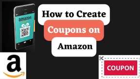 How to Create Coupons on Amazon | How to Use Amazon Coupon Voucher