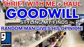 Random man gives his opinion! GOODWILL THRIFT WITH ME & THRIFT HAUL ~ STYLING MY FINDS FROM TODAY!