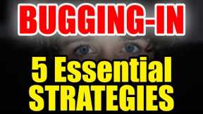 PREPARE to SURVIVE - 5 Bugging-In STRATEGIES - Take Action NOW!