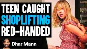 TEEN CAUGHT SHOPLIFTING Red-Handed, She Lives To Regret It | Dhar Mann