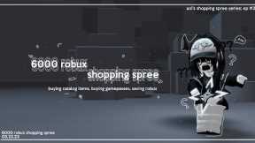 6000 robux shopping spree ☆ ; buying catalog items, buying gamepasses, saving robux ⪩⪨