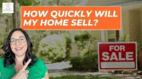 How Quickly Will My Home Sell?