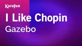 I Like Chopin - Gazebo | Karaoke Version | KaraFun