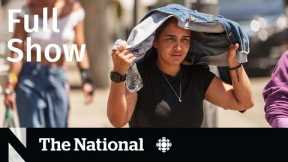 CBC News: The National | Hottest month, Wildfire escape, Grocery store security