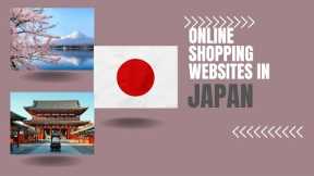 Top 7 Online Shopping Websites in Japan 2023