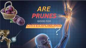 How Prunes can Help Combat Osteoporosis Naturally