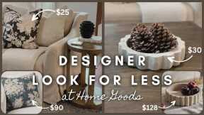 Designer Look for Less | at Home Goods