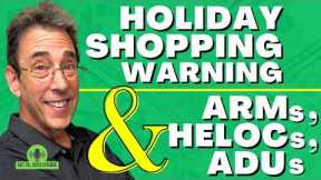 Full Show: Holiday Shopping Warning and ARMs, HELOCs, ADUs