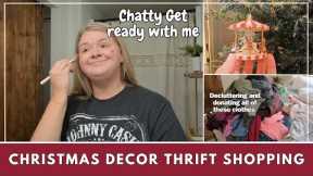 Christmas decor thrift shopping  | Chatty get ready with me | Donating old clothes to Grace & Mercy