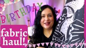 My 45th birthday FABRIC HAUL. Come shopping with me!