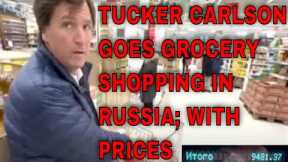 Tucker Carlson Goes Grocery Shopping In Russia & Exposes What You CAN'T Know!