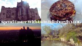 Spend Easter With Us In Edinburgh VLOG