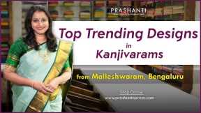 Top Trending Kanjivarams From Malleshwaram Store | Ugadi Sale | Flat 10% OFF | Prashanti