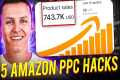 5 Amazon FBA PPC Hacks to INCREASE
