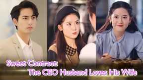 Sweet Contract: The CEO Husband Loves His Wife | Ayan, We'll Be Happy Together Forever