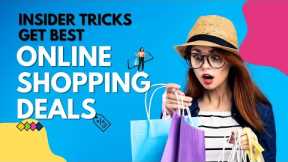8 Insider Tricks. Get Best Online Shopping Deals