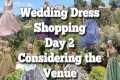Wedding Dress Shopping - Day 2