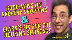 Full Show: Good News on Grocery Shopping and Clark’s Fix for the Housing Shortage