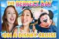 The PERFECT DAY on a Disney Cruise -- 