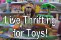 Live Thrifting For Toys & More at 