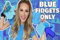 NO BUDGET BLUE ONLY FIDGET SHOPPING