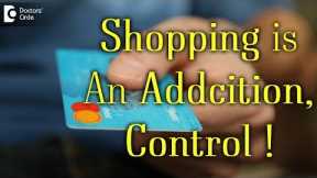 5 quick ways to manage shopping addiction  - Dr. Surekha Tiwari