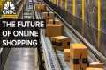 The Future Of Online Shopping | CNBC