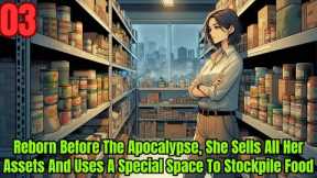 Reborn Before The Apocalypse, She Sells All Her Assets And Uses A Special Space To Stockpile Food 03