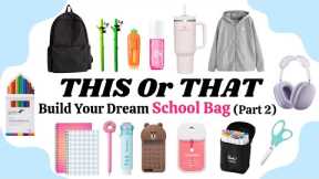 THIS OR THAT | Build your dream school bag (part 2)🎒 📚