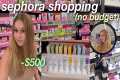 $500 SEPHORA SHOP WITH ME | sephora