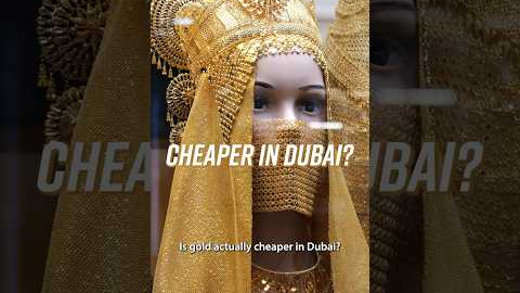 Is Gold Cheaper in Dubai?
