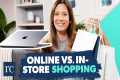 Online vs. In-Store Shopping: Which