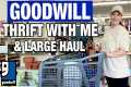 GOODWILL THRIFT WITH ME & HUGE
