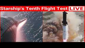 UPDATE: SpaceX Starship’s Flight 10 Test | Super Heavy Booster & Starship Reentry Countdown