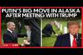 Putin In Alaska LIVE: ‘What Russians